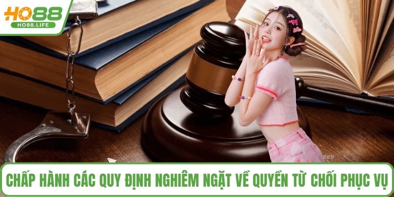Chấp hành các quy định nghiêm ngặt về quyền từ chối phục vụ