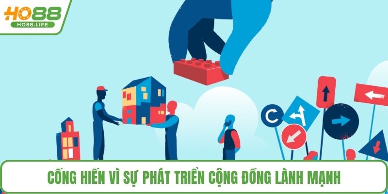 Cống hiến vì sự phát triển cộng đồng lành mạnh