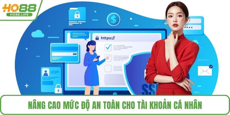 Nâng cao mức độ an toàn cho tài khoản cá nhân