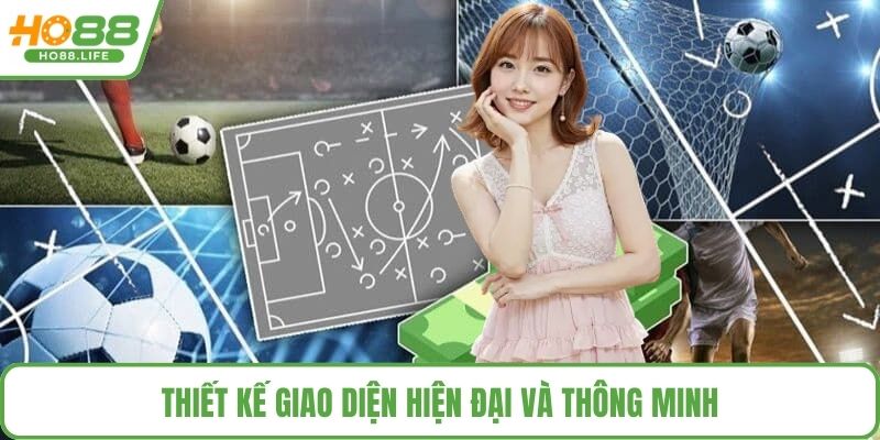 Thiết kế giao diện hiện đại và thông minh
