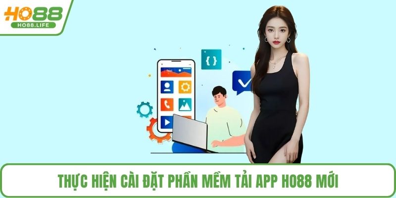 Thực hiện cài đặt phần mềm tải app HO88 mới