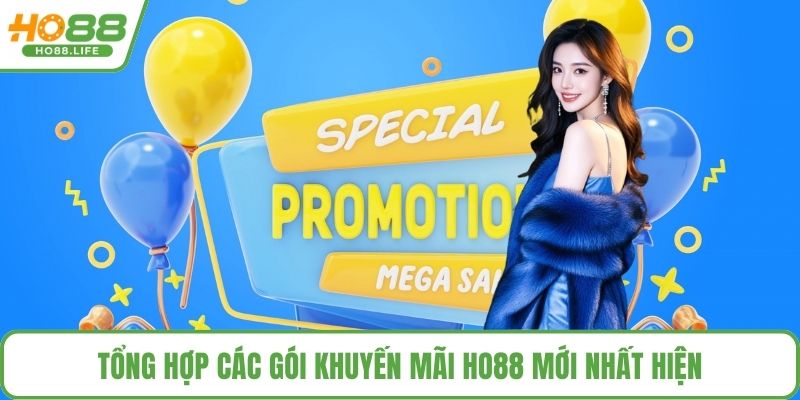 Tổng hợp các gói khuyến mãi HO88 mới nhất hiện